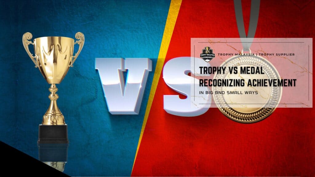 Trophy Vs Medal Recognizing Achievement In Big And Small Ways